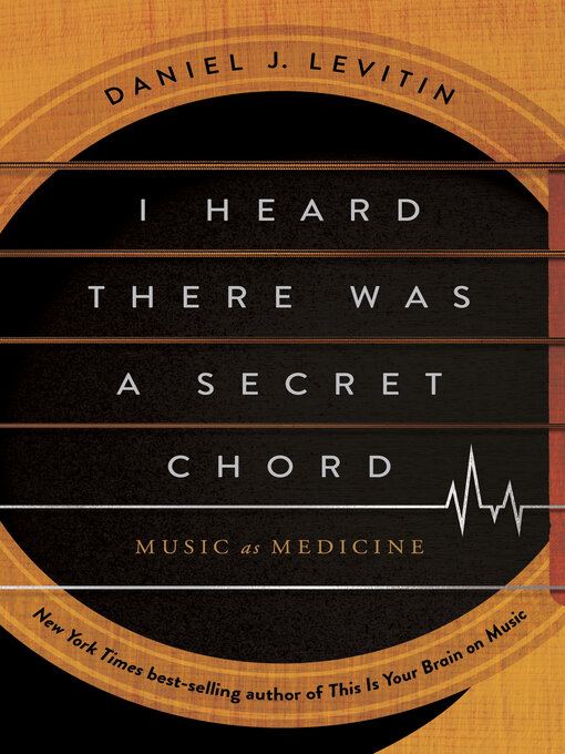 Title details for I Heard There Was a Secret Chord by Daniel J. Levitin - Wait list